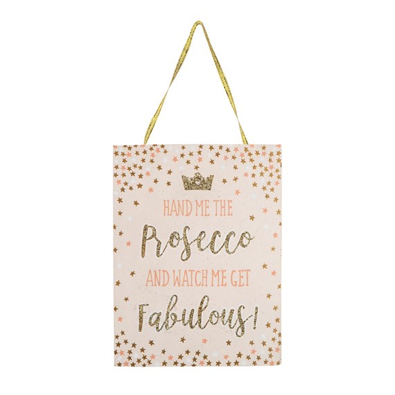 Hand Me The Prosecco Hanging Plaque