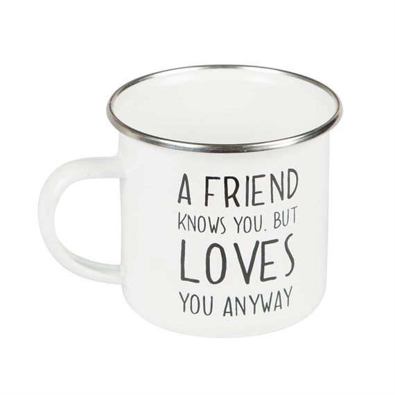 A Friend Knows You But Loves You Anyway Enamel Mug