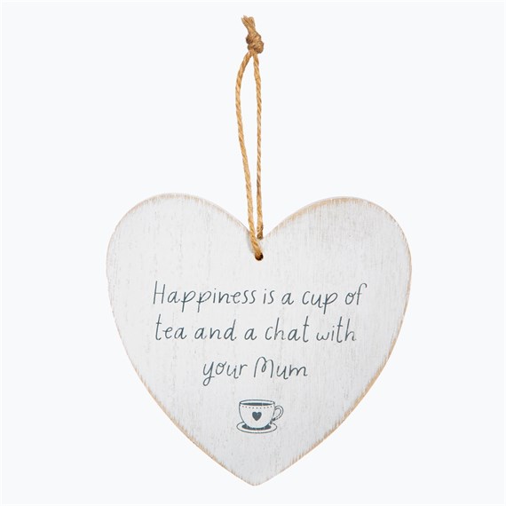 Happiness is a Cup of Tea and Chat with Mum Heart Plaque