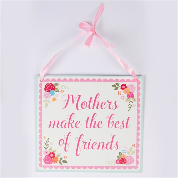 Mothers Make the Best of Friends Floral Plaque