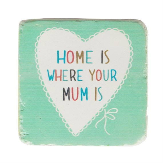 Home is Where Your Mum is Lovely Sayings Coaster