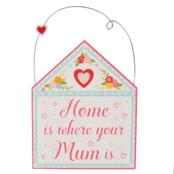 Home is Where Your Mum is House Mini Plaque